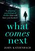 What Comes Next?: A gripping psychological thriller that will have you hooked (English Edition)
