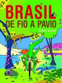 Brasil de Fio a Pavio - Viagem Pelos Estados Brasileiros