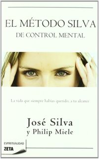 El metodo Silva de control mental / The Silva Mind Control Method