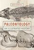 Paleontology: An Illustrated History (English Edition)