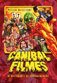 Canibal Filmes: Os Bastidores da Gorechanchada
