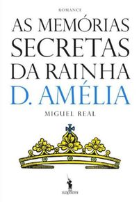 As Memrias Secretas da Rainha D. Amlia