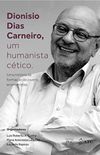 Dionsio Dias Carneiro, Um Humanista Ctico