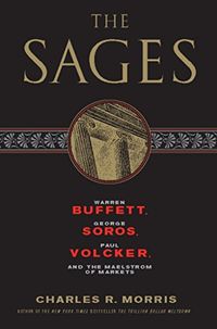 The Sages: Warren Buffett, George Soros, Paul Volcker, and the Maelstrom of Markets (English Edition)