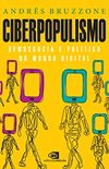 Ciberpopulismo: poltica e democracia no mundo digital