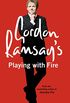 Gordon Ramsays Playing with Fire: Raw, Rare to Well Done (English Edition)