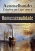 ACONSELHANDO CRISTOS EM LUTA COM A HOMOSSEXUALIDADE