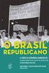O Brasil Republicano: O tempo da experincia democrtica - vol. 3: Da democratizao de 1945 ao golpe civil-militar de 1964