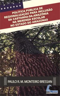 Poltica Pblica de Regionalizao para incluso da Castanha-da-Amaznia na merenda escolar no estado do Amazonas