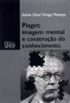 Piaget: Imagem mental e construo do conhecimento