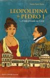 Leopoldina e Pedro I A vida privada na corte