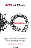 Esencialismo: Logra el mximo de resultados con el mnimo de esfuerzos (Spanish Edition)