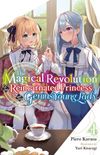 The magical revolution of reincarnated princess and genius young girl 4 (E-book, English edition)