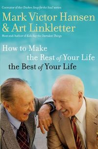How to Make the Rest of Your Life the Best of Your Life (English Edition)
