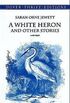 A White Heron and Other Stories 