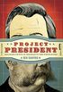 Project President: Bad Hair and Botox on the Road to the White House (English Edition)