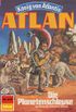 Atlan 410: Die Planetenschleuse: Atlan-Zyklus "Knig von Atlantis" (Atlan classics) (German Edition)