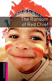 The Ransom of Red Chief - Starter Level. Coleo the Oxford Bookworms Library