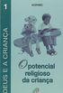 O Potencial Religioso da Criana. Deus e a Criana - Volume 1