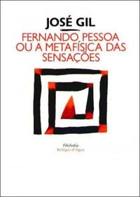 Fernando Pessoa ou a Metafsica das Sensaes