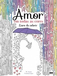 Amor em Todas as Cores - Livro de Colorir