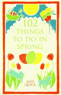 102 Things to Do in Spring