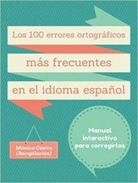 Los Cien Errores de Ortografa Ms Frecuentes En El Idioma Espaol