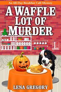 A Waffle Lot of Murder (All-Day Breakfast Cafe Mystery Book 4) (English Edition)