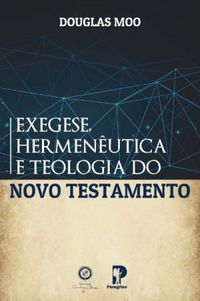 Exegese, Hermenutica e Teologia do Novo Testamento