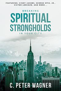Breaking Spiritual Strongholds in Your City (English Edition)