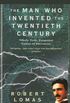 The Man Who Invented the Twentieth Century: Nikola Tesla, Forgotten Genius of Electricity