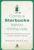 Como a Starbucks Salvou a Minha Vida