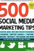 500 Social Media Marketing Tips: Essential Advice, Hints and Strategy for Business