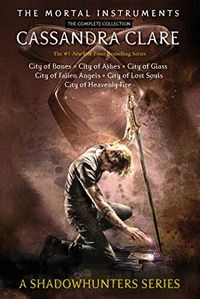 The Mortal Instruments, the Complete Collection: City of Bones; City of Ashes; City of Glass; City of Fallen Angels; City of Lost Souls; City of Heavenly Fire (English Edition)