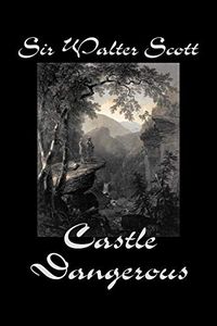 Castle Dangerous by Sir Walter Scott, Fiction, Historical, Literary, Classics