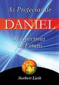 As Profecias de Daniel: Perspectivas de um futuro