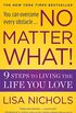 No Matter What!: 9 Steps to Living the Life You Love (English Edition)