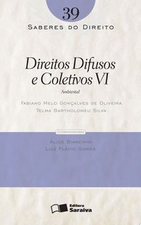 SABERES DO DIREITO 39 - DIREITOS DIFUSOS E COLETIVOS VI: AMBIENTAL