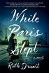 While Paris Slept: A Novel (English Edition)