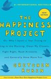 The Happiness Project Or, Why I Spent a Year Trying to Sing in the Morning, Clean My Closets, Fight Right, Read Aristotle, and Generally Have More Fun
