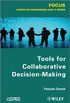 Tools for Collaborative Decision-Making (Focus Series in Computer Engineering and IT) (English Edition)
