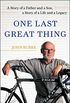 One Last Great Thing: A Story of a Father and a Son, a Story of a Life and a Legacy (English Edition)