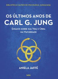 Os ltimos anos de Carl G. Jung