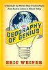 The Geography of Genius: A Search for the World