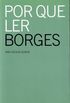 Por que ler Borges