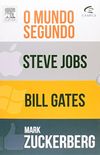 O Mundo Segundo Steve Jobs, Bill Gates e Mark Zuckerberg - Combo
