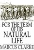 For the Term of His Natural Life (English Edition)