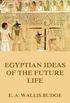 Egyptian Ideas Of The Future Life (English Edition)