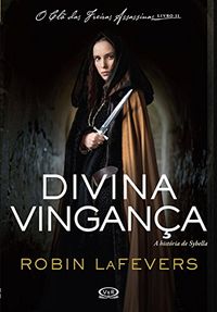 Divina vingana: A histria de Sybella (O cl das freiras assassinas Livro 2)