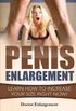 Penis Enlargement: Learn How to Increase Your Size Right Now!: (Penis Pills, Bigger Penis, Impotence, Natural Enlargement, Enlarge Your Penis, Penis Enlargement Techniques, Increase Your Size)